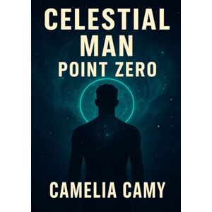Camy, Camelia CELESTIAL MAN: POINT ZERO Camy, Camelia CELESTIAL MAN: POINT ZERO