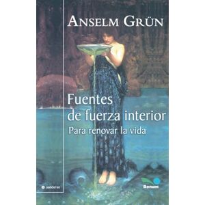 Grün, Anselm Fuentes de fuerza interior: para renovar la vida Grün, Anselm Fuentes de fuerza interior: para renovar la vida