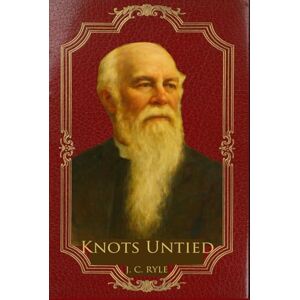Ryle, J. C. Knots Untied Ryle, J. C. Knots Untied