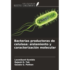 Kamble, Laxmikant Bacterias productoras de celulasa: aislamiento y caracterización molecular Kamble, Laxmikant Bacterias productoras de celulasa: aislamiento y caracterización molecular