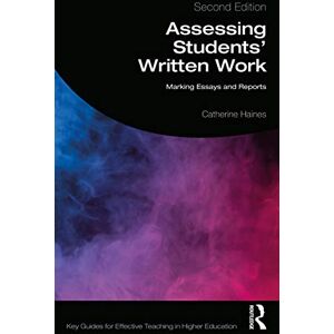 Haines, Catherine Assessing Students' Written Work: Marking Essays and Reports (Key Guides for Effective Teaching in Higher Education) Haines, Catherine Assessing Students' Written Work: Marking Essays and Reports (Key Guides for Effective Teaching in Higher Education)