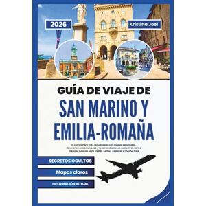 Joel, Kristina Guía de viaje de San Marino y Emilia-Romaña 2026: El compañero más actualizado con mapas detallados, itinerarios seleccionados y recomendaciones exclusivas de los mejores lugares para visitar Joel, Kristina Guía de viaje de San Marino y Emilia-Romaña 2026: El compañero más actualizado con mapas detallados, itinerarios seleccionados y recomendaciones exclusivas de los mejores lugares para visitar