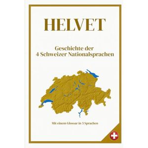 Bachmann HELVET: Geschichte der 4 Schweizer Nationalsprachen Mit einem Glossar in 5 Sprachen Format 6x9 15,24 × 22,81 cm, 56 Seiten Bachmann HELVET: Geschichte der 4 Schweizer Nationalsprachen Mit einem Glossar in 5 Sprachen Format 6x9 15,24 × 22,81 cm, 56 Seiten