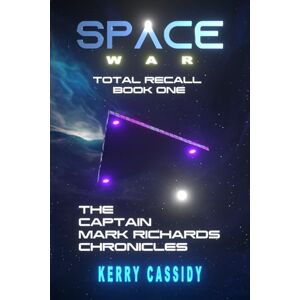 Cassidy, Kerry Lynn SPACE WAR TOTAL RECALL BOOK ONE: The Captain Mark Richards Chronicles Cassidy, Kerry Lynn SPACE WAR TOTAL RECALL BOOK ONE: The Captain Mark Richards Chronicles