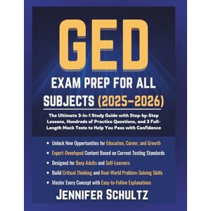Jennifer Schultz GED Exam Prep for All Subjects (2025–2026): The Ultimate 3-in-1 Study Guide with Step-by-Step Lessons, Hundreds of Practice Questions, and 3 ... Confidence (Schultz Study Guides for Exams) Jennifer Schultz GED Exam Prep for All Subjects (2025–2026): The Ultimate 3-in-1 Study Guide with Step-by-Step Lessons, Hundreds of Practice Questions, and 3 ... Confidence (Schultz Study Guides for Exams)