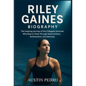 Austin Pedro Riley Gaines Biography: The Inspiring Journey of the Collegiate Swimmer Who Rose to Fame Through Determination, Achievement, and Advocacy Austin Pedro Riley Gaines Biography: The Inspiring Journey of the Collegiate Swimmer Who Rose to Fame Through Determination, Achievement, and Advocacy