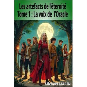 marin, michael Les Artefacts de l'éternité. Tome 1: La voix de l'Oracle marin, michael Les Artefacts de l'éternité. Tome 1: La voix de l'Oracle