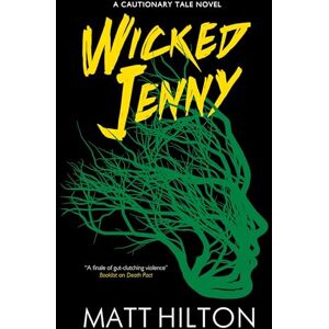 Hilton, Matt Wicked Jenny: 1 (A Cautionary Tale Novel) Hilton, Matt Wicked Jenny: 1 (A Cautionary Tale Novel)