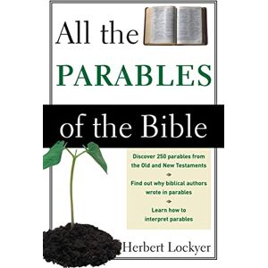 Lockyer, Herbert ALL THE PARABLES OF THE BIB Lockyer, Herbert ALL THE PARABLES OF THE BIB