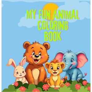 Creation, Ms Wira My First Animal Coloring Book: Fun & Simple for Little Hands! Creation, Ms Wira My First Animal Coloring Book: Fun & Simple for Little Hands!