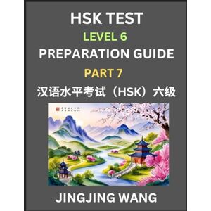 Wang, Jingjing New HSK Test Level 6 Course Preparation Guide (Part 7)- A Beginner's Course Study Material to Self-learn Mandarin Chinese Characters, Words, Example ... Kaoshi, Easy Lessons, Books for HSK All Le Wang, Jingjing New HSK Test Level 6 Course Preparation Guide (Part 7)- A Beginner's Course Study Material to Self-learn Mandarin Chinese Characters, Words, Example ... Kaoshi, Easy Lessons, Books for HSK All Le
