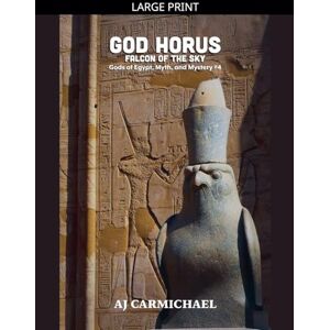 Carmichael, Aj God Horus, Falcon of the Sky: 4 (Gods of Egypt, Myth and Mystery) Carmichael, Aj God Horus, Falcon of the Sky: 4 (Gods of Egypt, Myth and Mystery)