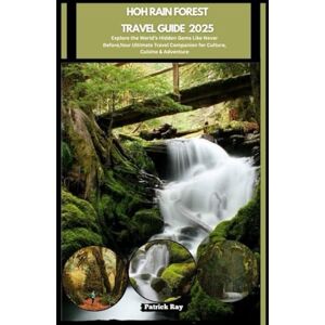 Ray, Patrick HOH RAIN FOREST TRAVEL GUIDE 2025: Explore the World’s Hidden Gems Like Never Before,Your Ultimate Travel Companion for Culture, Cuisine & Adventure (GLOBAL TRAVEL GUIDES SERIES) Ray, Patrick HOH RAIN FOREST TRAVEL GUIDE 2025: Explore the World’s Hidden Gems Like Never Before,Your Ultimate Travel Companion for Culture, Cuisine & Adventure (GLOBAL TRAVEL GUIDES SERIES)