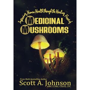 Scott Improving Human Health through the Healing Power of Medicinal Mushrooms Scott Improving Human Health through the Healing Power of Medicinal Mushrooms
