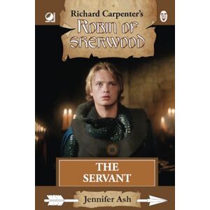 Ash, Jennifer The Servant: from Richard Carpenter's Robin of Sherwood Ash, Jennifer The Servant: from Richard Carpenter's Robin of Sherwood