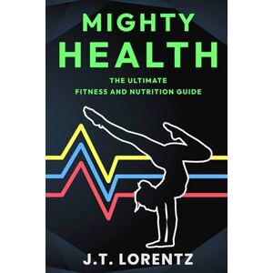 Taylor Mighty Health: The Ultimate Fitness and Nutrition Guide Taylor Mighty Health: The Ultimate Fitness and Nutrition Guide