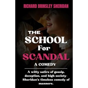 SHERIDAN, RICHARD BRINSLEY The School For Scandal: A COMEDY SHERIDAN, RICHARD BRINSLEY The School For Scandal: A COMEDY