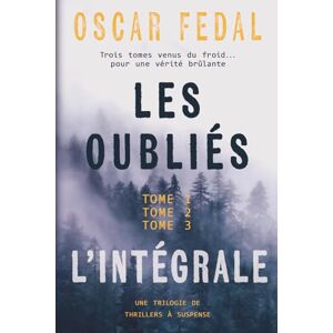 Fedal, Oscar Trilogie Les Oubliés, l'Intégrale (Tomes 1, 2 et 3): Des Thrillers venus du froid Fedal, Oscar Trilogie Les Oubliés, l'Intégrale (Tomes 1, 2 et 3): Des Thrillers venus du froid