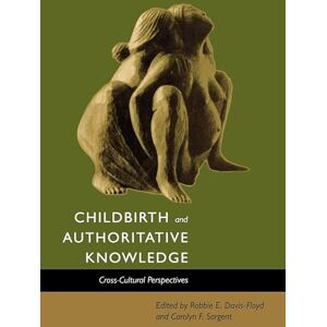Davis-Floyd, Robbie E. E. Childbirth and Authoritative Knowledge: Cross-Cultural Perspectives Davis-Floyd, Robbie E. E. Childbirth and Authoritative Knowledge: Cross-Cultural Perspectives