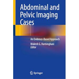 Abdominal and Pelvic Imaging Cases: An Evidence-Based Approach Abdominal and Pelvic Imaging Cases: An Evidence-Based Approach