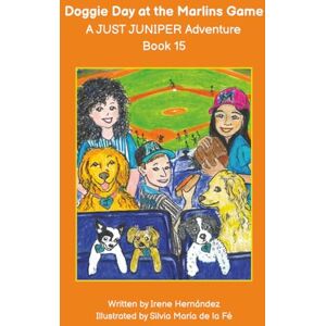 Hernandez, Irene Doggie Day at the Marlins Game A JUST JUNIPER Adventure Book 15: Sophie and her dog, Juniper go to the Marlins baseball game with their friends and ... JUNIPER ADVENTURES Chapter Books Series) Hernandez, Irene Doggie Day at the Marlins Game A JUST JUNIPER Adventure Book 15: Sophie and her dog, Juniper go to the Marlins baseball game with their friends and ... JUNIPER ADVENTURES Chapter Books Series)