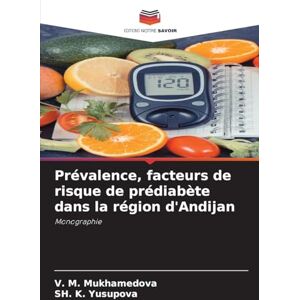MUKHAMEDOVA, V. M. Prévalence, facteurs de risque de prédiabète dans la région d'Andijan: Monographie MUKHAMEDOVA, V. M. Prévalence, facteurs de risque de prédiabète dans la région d'Andijan: Monographie