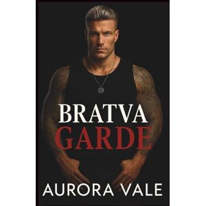 Vale, Aurora Bratva Garde: Eine Arrangierte Ehe, Verbotene Liebe, Dunkle Russische Mafia-Romanze (Skrupellose Männer der russischen Mafia) Vale, Aurora Bratva Garde: Eine Arrangierte Ehe, Verbotene Liebe, Dunkle Russische Mafia-Romanze (Skrupellose Männer der russischen Mafia)