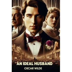 OSCAR WILDE AN IDEAL HUSBAND A PLAY OSCAR WILDE AN IDEAL HUSBAND A PLAY