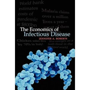 The Economics of Infectious Disease (Oxford Medical Publications) The Economics of Infectious Disease (Oxford Medical Publications)