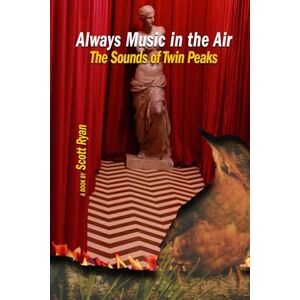 Scott Always Music in the Air: The Sounds of Twin Peaks Scott Always Music in the Air: The Sounds of Twin Peaks