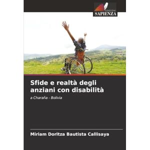Bautista Callisaya, Miriam Doritza Sfide e realtà degli anziani con disabilità: a Charaña Bolivia Bautista Callisaya, Miriam Doritza Sfide e realtà degli anziani con disabilità: a Charaña Bolivia