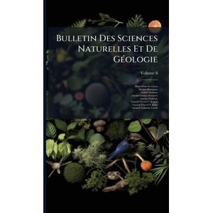 Lesson, Renã(c) Primevère Bulletin Des Sciences Naturelles Et De GÃ(c)ologie Lesson, Renã(c) Primevère Bulletin Des Sciences Naturelles Et De GÃ(c)ologie