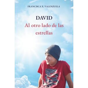 VALENZUELA, FRANCISCA X. DAVID: AL OTRO LADO DE LAS ESTRELLAS VALENZUELA, FRANCISCA X. DAVID: AL OTRO LADO DE LAS ESTRELLAS
