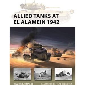Hiestand, William E. Allied Tanks at El Alamein 1942: 321 (New Vanguard) Hiestand, William E. Allied Tanks at El Alamein 1942: 321 (New Vanguard)