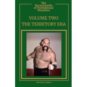 Geddes, Matthew The Encyclopedia Of Professional Wrestlers Volume Two: The Territory Era Geddes, Matthew The Encyclopedia Of Professional Wrestlers Volume Two: The Territory Era