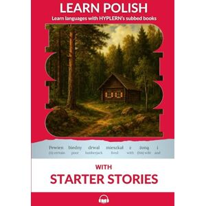 Van den End, Kees Learn Polish with Starter Stories: Interlinear Polish to English: 3 (Learn Polish with Interlinear Stories for Beginners and Advanced Readers) Van den End, Kees Learn Polish with Starter Stories: Interlinear Polish to English: 3 (Learn Polish with Interlinear Stories for Beginners and Advanced Readers)
