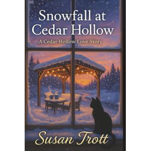 Trott, Susan Snowfall at Cedar Hollow: A Cedar Hollow Love Story Trott, Susan Snowfall at Cedar Hollow: A Cedar Hollow Love Story