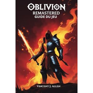 Vincent Guide du jeu Oblivion Remastered: Maîtrisez toutes les quêtes, débloquez des artefacts légendaires et explorez les merveilles cachées de Tamriel Vincent Guide du jeu Oblivion Remastered: Maîtrisez toutes les quêtes, débloquez des artefacts légendaires et explorez les merveilles cachées de Tamriel