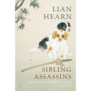 Hearn, Lian Sibling Assassins: Children of the Otori Book Two: 2 Hearn, Lian Sibling Assassins: Children of the Otori Book Two: 2