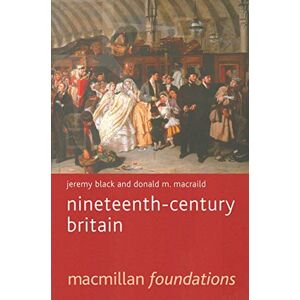 Black, Jeremy Nineteenth-Century Britain: 9 (Macmillan Foundations Series) Black, Jeremy Nineteenth-Century Britain: 9 (Macmillan Foundations Series)