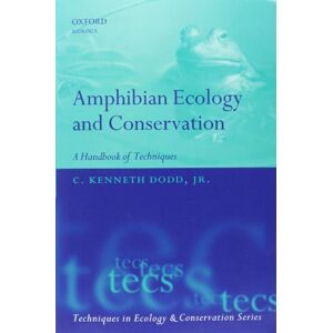 Amphibian Ecology And Conservation: A Handbook of Techniques (Techniques in Ecology & Conservation) Amphibian Ecology And Conservation: A Handbook of Techniques (Techniques in Ecology & Conservation)