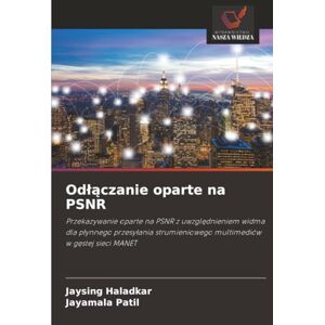 Haladkar, Jaysing Odłączanie oparte na PSNR: Przekazywanie oparte na PSNR z uwzględnieniem widma dla płynnego przesyłania strumieniowego multimediów w gęstej sieci ... multimediów w g¿stej sieci MANET Haladkar, Jaysing Odłączanie oparte na PSNR: Przekazywanie oparte na PSNR z uwzględnieniem widma dla płynnego przesyłania strumieniowego multimediów w gęstej sieci ... multimediów w g¿stej sieci MANET