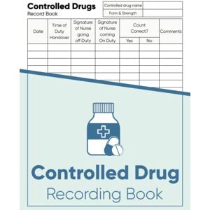 Planners, Inspiring You Controlled Drug Recording Book: A4 Medication Control Record Log Book Hardback Daily Scheduled Controlled Drug Register For Hospital Nursing, Clinics, Pharmacies, Nursing Homes & Others Planners, Inspiring You Controlled Drug Recording Book: A4 Medication Control Record Log Book Hardback Daily Scheduled Controlled Drug Register For Hospital Nursing, Clinics, Pharmacies, Nursing Homes & Others