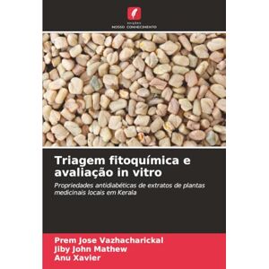 Vazhacharickal, Prem Jose Triagem fitoquímica e avaliação in vitro: Propriedades antidiabéticas de extratos de plantas medicinais locais em Kerala Vazhacharickal, Prem Jose Triagem fitoquímica e avaliação in vitro: Propriedades antidiabéticas de extratos de plantas medicinais locais em Kerala