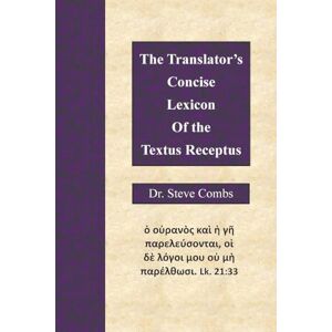 Combs, Steve The Translator's Concise Lexicon of the Textus Receptus Combs, Steve The Translator's Concise Lexicon of the Textus Receptus