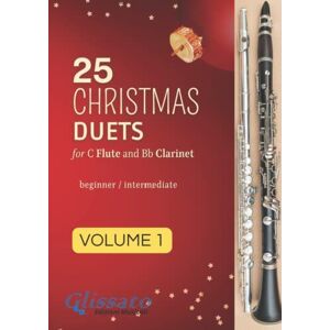Leone, Francesco 25 Christmas Duets for C Flute and Bb Clarinet volume 1: easy for beginner/intermediate (50 Christmas Duets for Flute and Clarinet) Leone, Francesco 25 Christmas Duets for C Flute and Bb Clarinet volume 1: easy for beginner/intermediate (50 Christmas Duets for Flute and Clarinet)