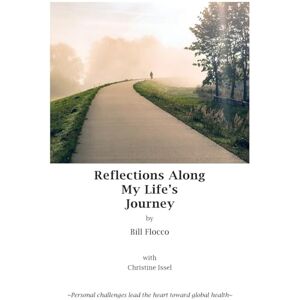 Flocco, Bill Reflections Along My Life's Journey Flocco, Bill Reflections Along My Life's Journey