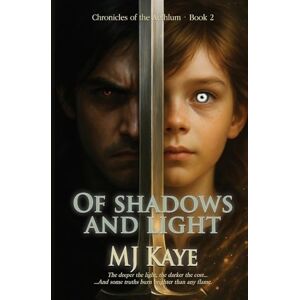 Kaye, M J Of Shadows And Light: What if the greatest threat to the world...
is the light we cannot control? (Chronicles of the Aethlum) Kaye, M J Of Shadows And Light: What if the greatest threat to the world...
is the light we cannot control? (Chronicles of the Aethlum)
