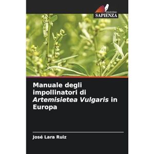 Ruiz, José Lara Manuale degli impollinatori di Artemisietea Vulgaris in Europa Ruiz, José Lara Manuale degli impollinatori di Artemisietea Vulgaris in Europa