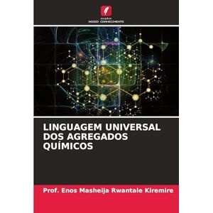 Kiremire, Prof Enos Masheija Rwantale Linguagem Universal DOS Agregados Químicos Kiremire, Prof Enos Masheija Rwantale Linguagem Universal DOS Agregados Químicos